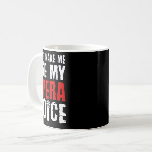 Don't Make Me Use My Opera Voice Opera Singer  Kaffeetasse (Vorderseite Links)