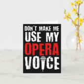 Don't Make Me Use My Opera Voice Opera Singer Karte (Gelbe Blume)