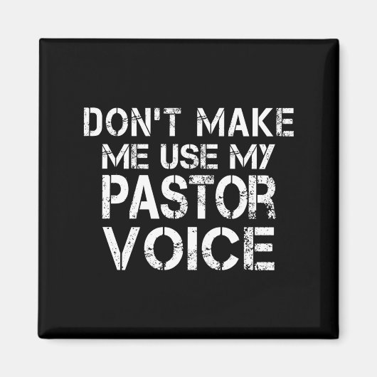 Dont Make Me Use My Pastor Voice Funny Pastor  Magnet (Vorne)