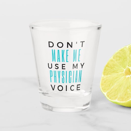 Don't Make Me Use My Physician Voice 2 Schnapsglas (Vorderseite)