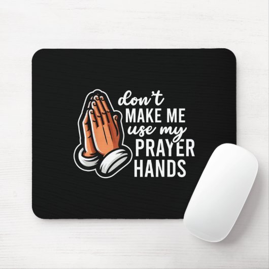 Don't Make Me Use My Prayer Hands Funny Church Pun Mousepad (Mit Mouse)