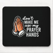 Don't Make Me Use My Prayer Hands Funny Church Pun Mousepad (Vorne)