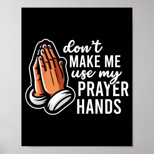 Don't Make Me Use My Prayer Hands Funny Church Pun Poster (Vorne)