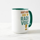 Dont Make Me Use My Radio Voice Funny Broadcaster Tasse (VorderseiteRechts)