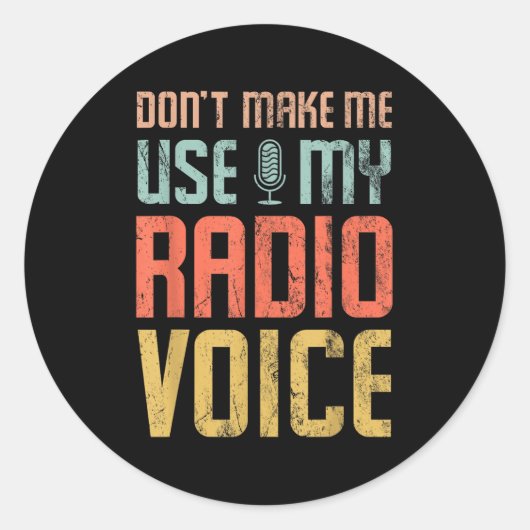 Don't Make Me Use My Radio Voice Funny Quote Retro Runder Aufkleber (Vorderseite)