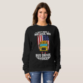 Don't Make Me Use My School Bus Driver Voice Bus D Sweatshirt (Vorne ganz)