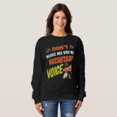 Don't Make Me Use My Secretary Voice Funny Secreta Sweatshirt (Vorne ganz)