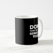 Don't Make Me Use My Sergeant Voice Drill Sergeant Kaffeetasse (VorderseiteRechts)