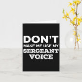 Don't Make Me Use My Sergeant Voice Drill Sergeant Karte (Gelbe Blume)
