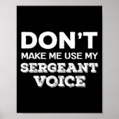 Don't Make Me Use My Sergeant Voice Drill Sergeant Poster (Vorne)