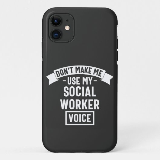 Don't Make Me Use My Social Worker Voice Case-Mate iPhone Hülle (Rückseite)