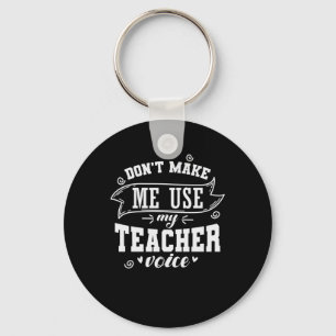 Don't Make Me Use My Teacher Voice Beruf Schlüsselanhänger