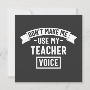 don't make me use my teacher voice einladung