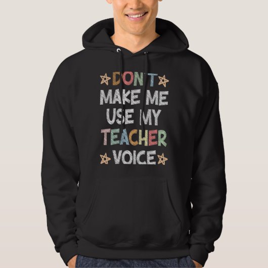 Don't Make Me Use My Teacher Voice School Student Hoodie (Vorderseite)