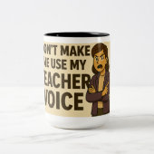 Don't Make me use my teacher voice Zweifarbige Tasse (Mittel)