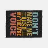 Don't Make Me Use My Theatre Voice - Funny Musical Fleecedecke (Vorderseite (Horizontal))