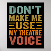 Don't Make Me Use My Theatre Voice - Funny Musical Poster (Vorne)