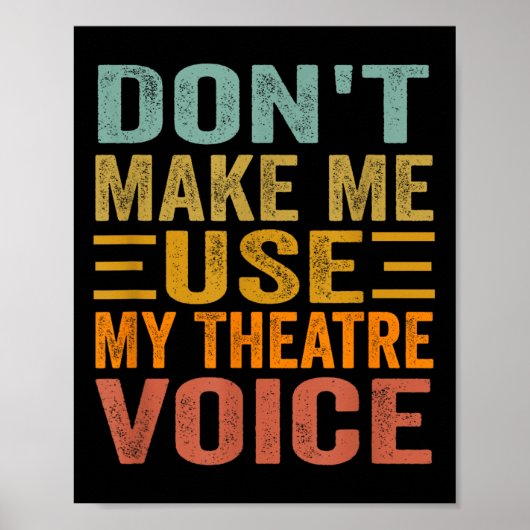 Don't Make Me Use My Theatre Voice - Funny Musical Poster (Vorne)