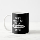 Don't Make Me Use My Vietnamese Voice Kaffeetasse (Links)