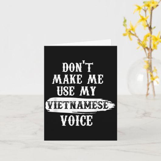 Don't Make Me Use My Vietnamese Voice Karte (Gelbe Blume)