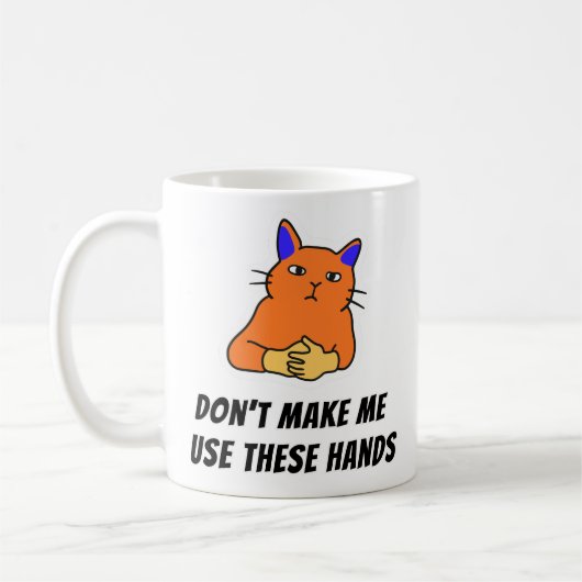 Dont Make Me Use These Hands Kaffeetasse (Links)