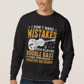 Don't Make Mistakes Playing Double Bass Creative D Sweatshirt (Vorderseite)