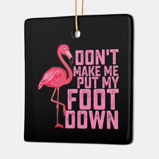 Don't Make Put My Foot Down Flamingo Keramikornament (Links)