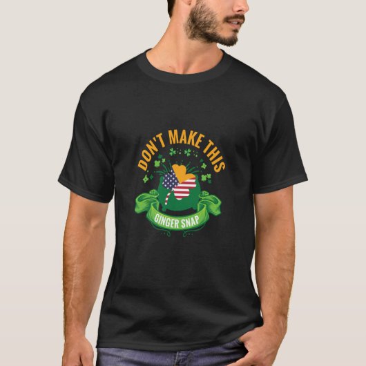 Don't Make This Ginger Snap 2 T-Shirt (Vorderseite)