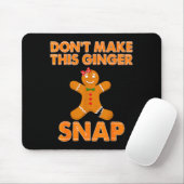 Don't Make This Ginger Snap Funny Joke Cookie Bake Mousepad (Mit Mouse)