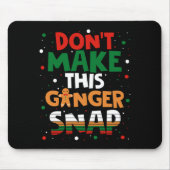Don't Make This Ginger Snap Long Sleeve Mousepad (Vorne)