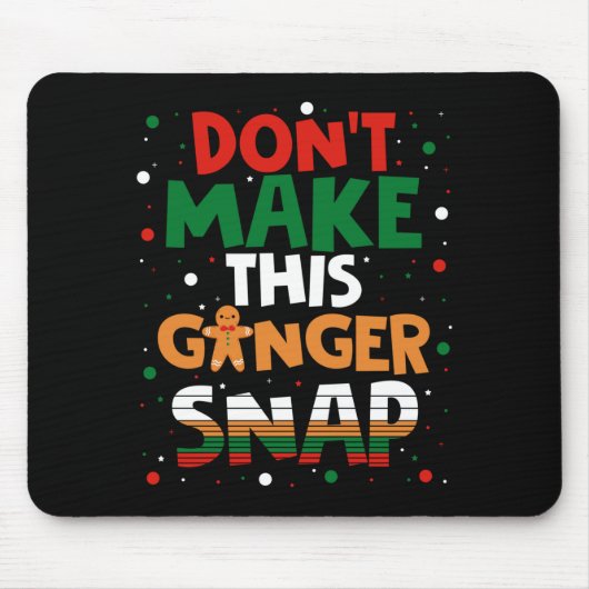 Don't Make This Ginger Snap Long Sleeve Mousepad (Vorne)