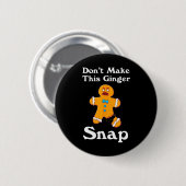 Don't Make This Ginger Snap Redhead Gift Christmas Button (Vorne & Hinten)