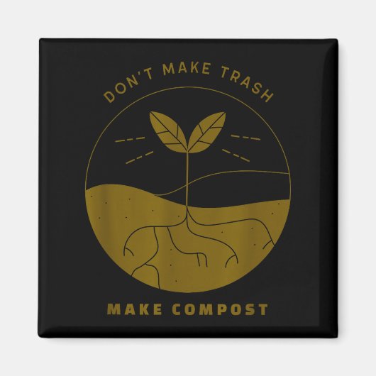 Don't Make Trash Make Comst  Magnet (Vorne)