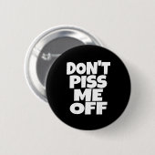 Don't Me Off Funny Saying Sarcastic Novelty T-s Button (Vorne & Hinten)