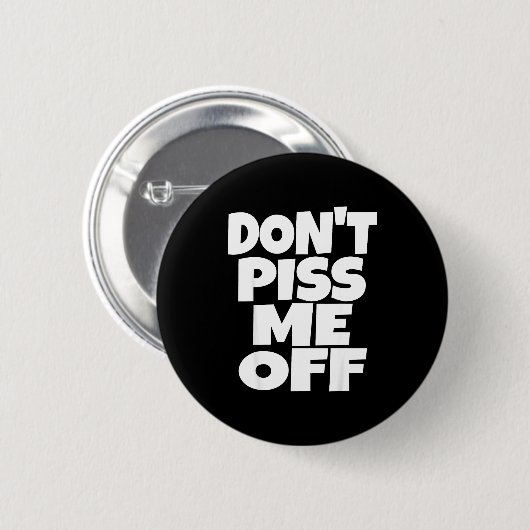 Don't Me Off Funny Saying Sarcastic Novelty T-s  Button (Vorne & Hinten)