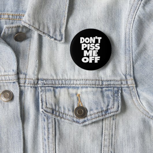 Don't Me Off Funny Saying Sarcastic Novelty T-s  Button (Beispiel)