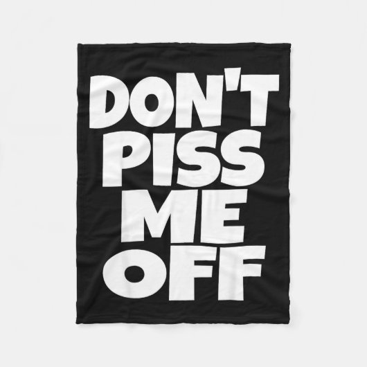 Don't Me Off Funny Saying Sarcastic Novelty T-s  Fleecedecke (Vorderseite)