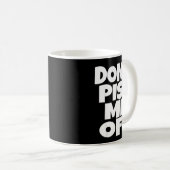Don't Me Off Funny Saying Sarcastic Novelty T-s  Kaffeetasse (VorderseiteRechts)