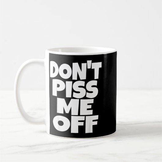 Don't Me Off Funny Saying Sarcastic Novelty T-s  Kaffeetasse (Links)