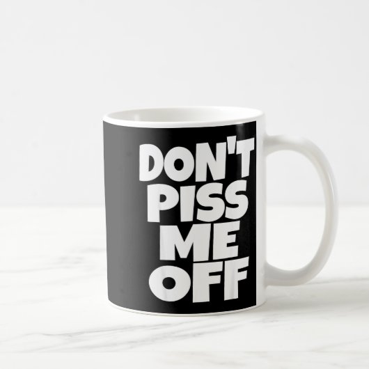 Don't Me Off Funny Saying Sarcastic Novelty T-s  Kaffeetasse (Rechts)