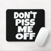 Don't Me Off Funny Saying Sarcastic Novelty T-s Mousepad (Mit Mouse)