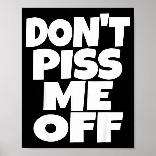 Don't Me Off Funny Saying Sarcastic Novelty T-s Poster (Vorne)