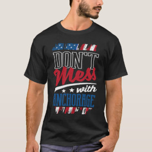 Dont Mess mit Anchorage Alaska Spaß AK Reise T-Shirt