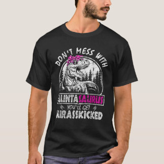 Don't Mess mit Auntasaurus Sie erhalten Jurasskick T-Shirt