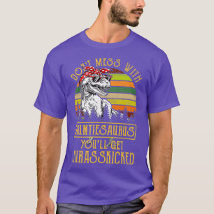 Dont Mess mit Auntiesaurus Youll bekommen T-Shirt