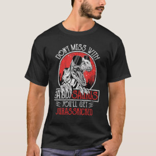 Dont Mess mit Daddysaurus Youll erhält Jurasskicke T-Shirt