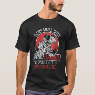 Dont Mess mit Daddysaurus Youll erhält Jurasskicke T-Shirt