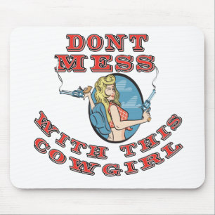 Dont Mess mit dem Cowgirl Mousepad