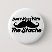 Don't Mess mit dem Stache Button (Vorderseite)