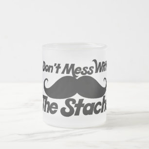 Don't Mess mit dem Stache Mattglastasse